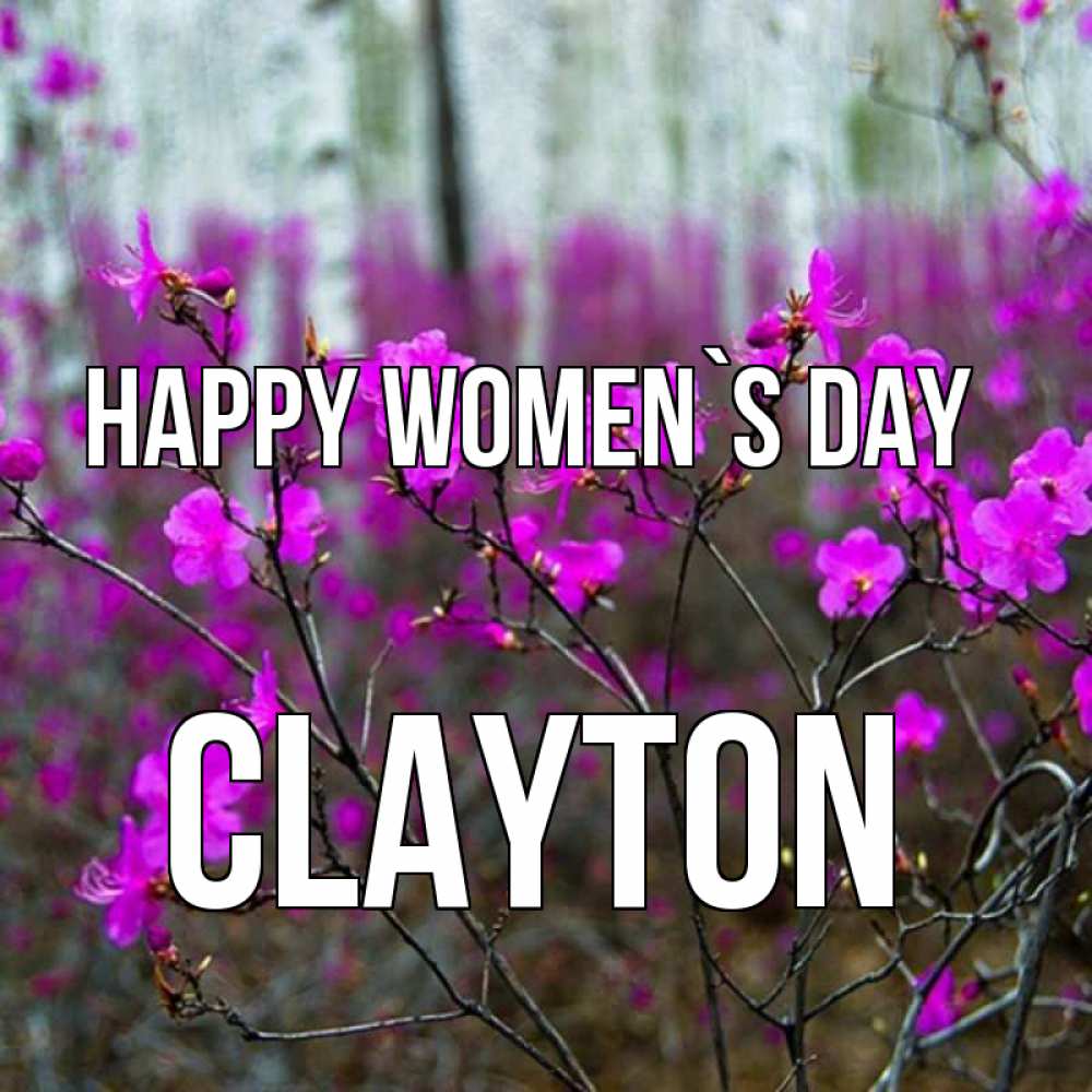 Greetings card с именем, Clayton happy women`s day дикие цветы Greetings with text for free download 